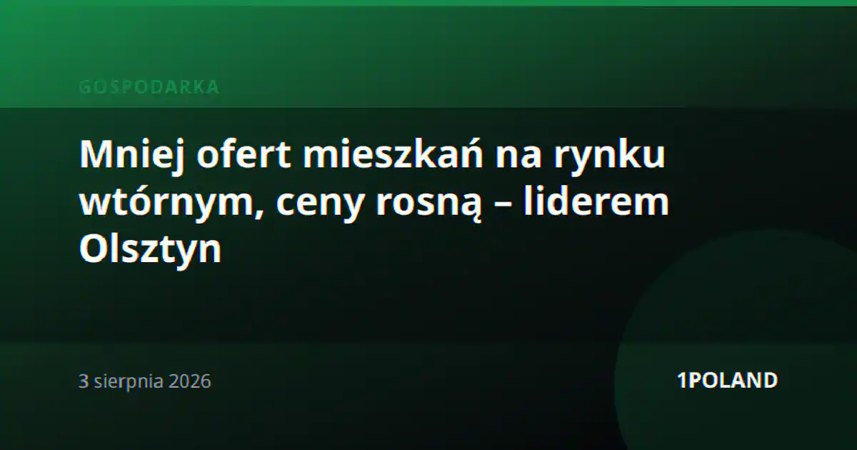 Mniej ofert mieszkań na rynku wtórnym, ceny rosną – liderem Olsztyn
