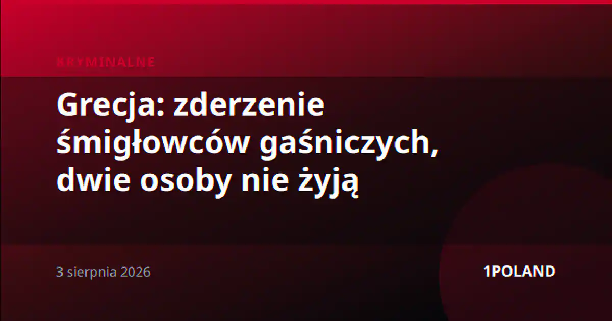 Grecja: zderzenie śmigłowców gaśniczych, dwie osoby nie żyją